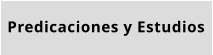 Predicaciones y Estudios
